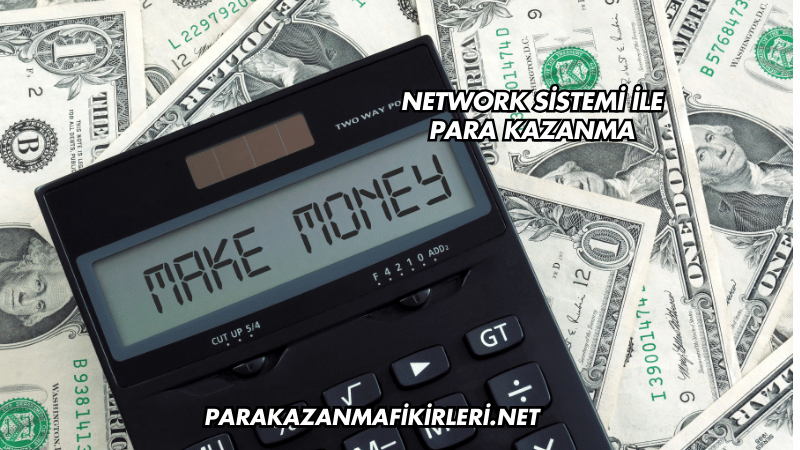 Network Sistemi ile Para Kazanma