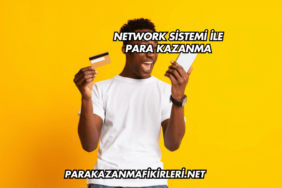 Network Sistemi ile Para Kazanma