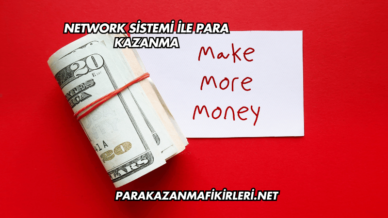 Network Sistemi ile Para Kazanma