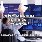 Ofis Yem Katılım Endeksine Uygun mu?