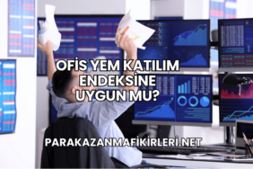 Ofis Yem Katılım Endeksine Uygun mu?