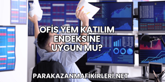 Ofis Yem Katılım Endeksine Uygun mu?