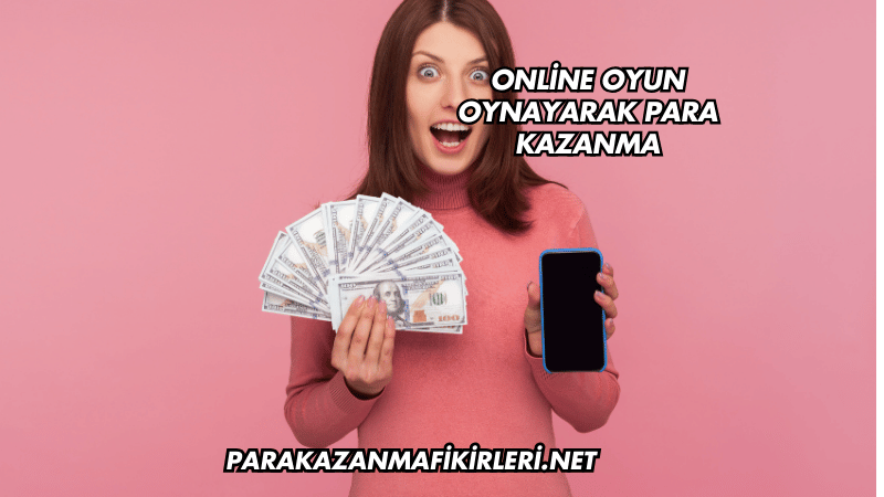Online Oyun Oynayarak Para Kazanma