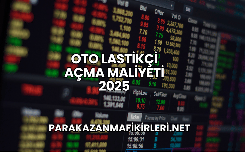 Oto Lastikçi Açma Maliyeti 2025