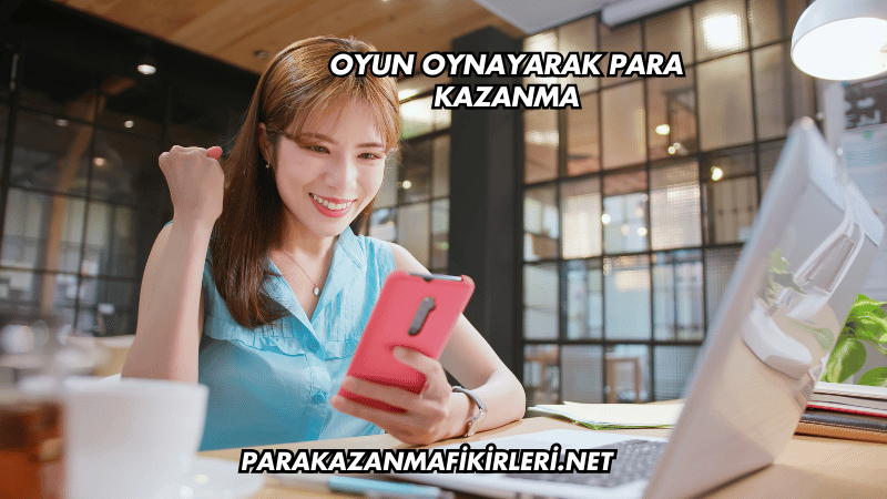 Oyun Oynayarak Para Kazanma