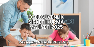 Özel Güvenlik Şirketi Kurma Maliyeti 2025