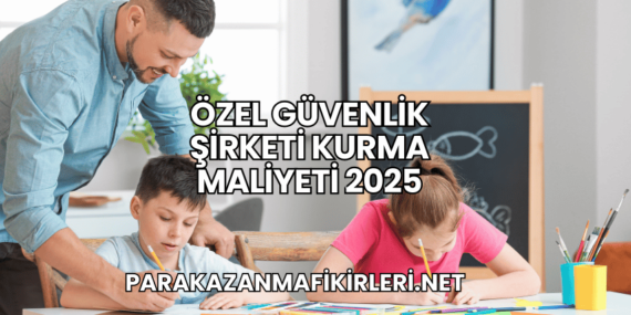 Özel Güvenlik Şirketi Kurma Maliyeti 2025