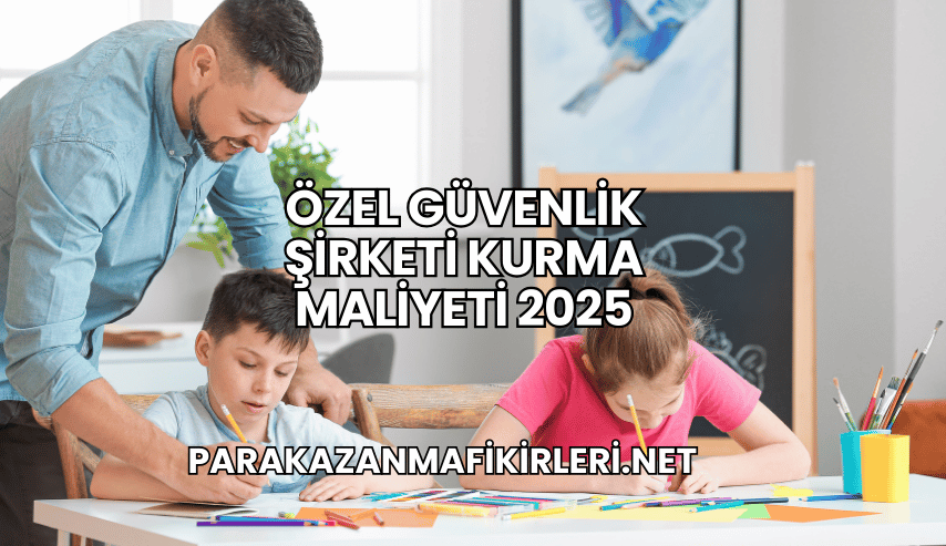 Özel Güvenlik Şirketi Kurma Maliyeti 2025