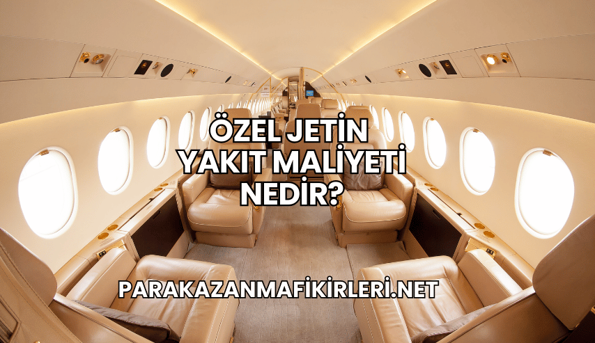 Özel Jetin Yakıt Maliyeti Nedir?