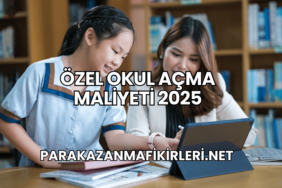Özel Okul Açma Maliyeti 2025