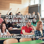 Özel Üniversite Açma Maliyeti 2025