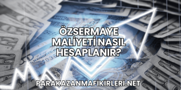 Özsermaye Maliyeti Nasıl Hesaplanır?