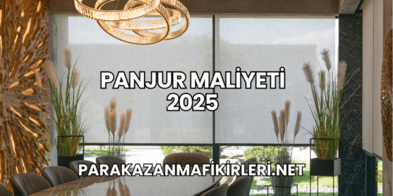 Panjur Maliyeti 2025