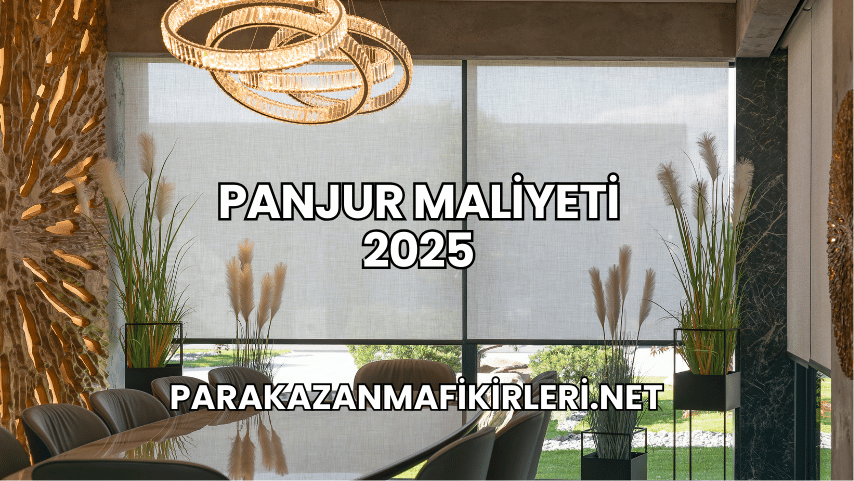 Panjur Maliyeti 2025