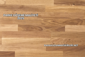 Parke Döşeme Maliyeti 2025