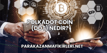 Polkadot Coin (DOT) Nedir?