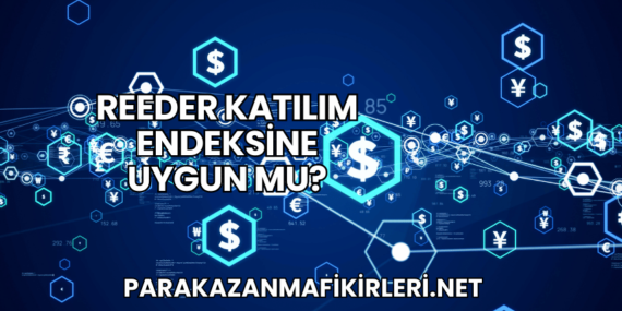 Reeder Katılım Endeksine Uygun mu?