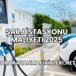 Şarj İstasyonu Maliyeti 2025
