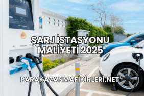 Şarj İstasyonu Maliyeti 2025