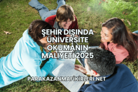 Şehir Dışında Üniversite Okumanın Maliyeti 2025