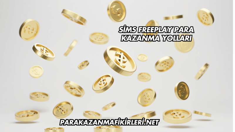 Sims FreePlay Para Kazanma Yolları