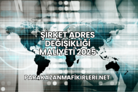 Şirket Adres Değişikliği Maliyeti 2025