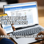 Şirket Devri Maliyeti 2025