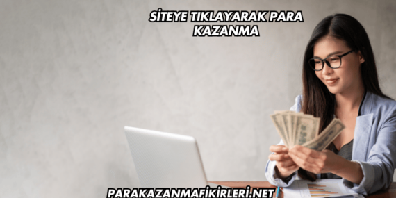 Siteye Tıklayarak Para Kazanma
