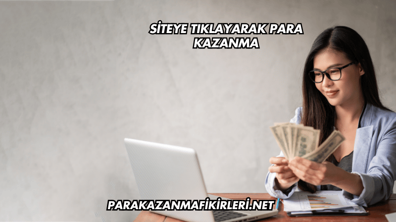 Siteye Tıklayarak Para Kazanma