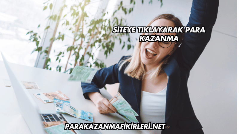 Siteye Tıklayarak Para Kazanma