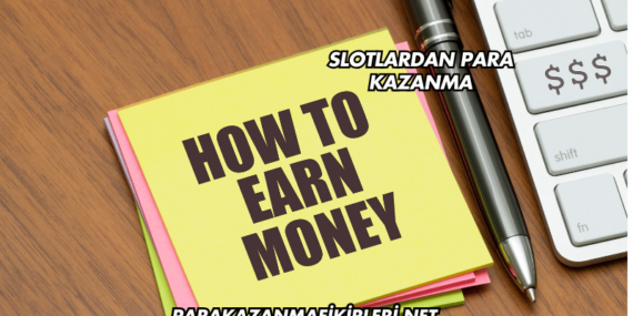 Slotlardan Para Kazanma