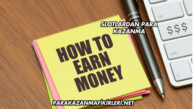 Slotlardan Para Kazanma
