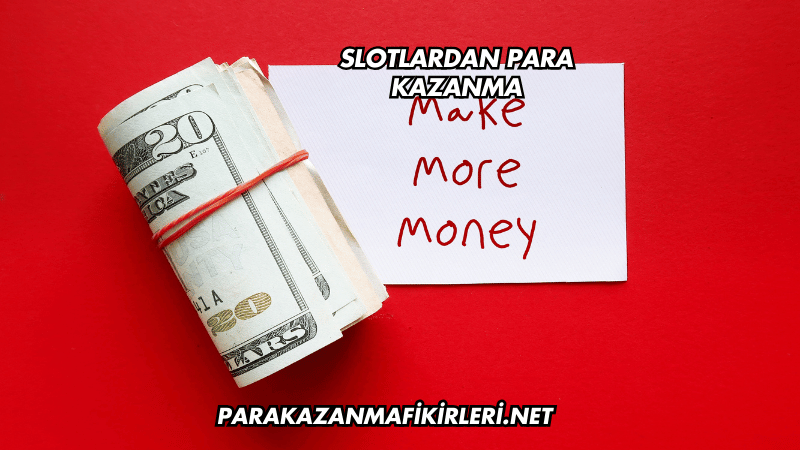 Slotlardan Para Kazanma