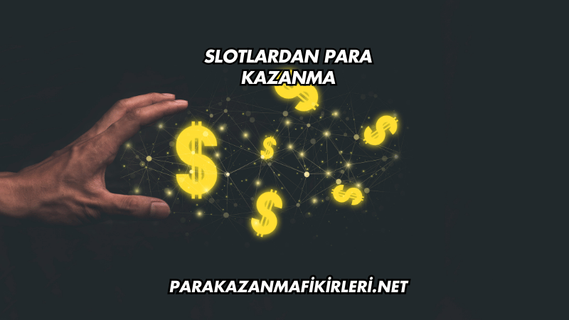 Slotlardan Para Kazanma