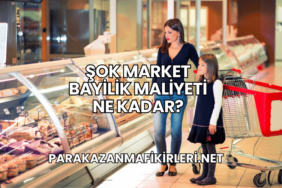 Şok Market Bayilik Maliyeti Ne Kadar?