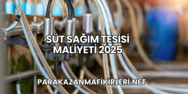Süt Sağım Tesisi Maliyeti 2025