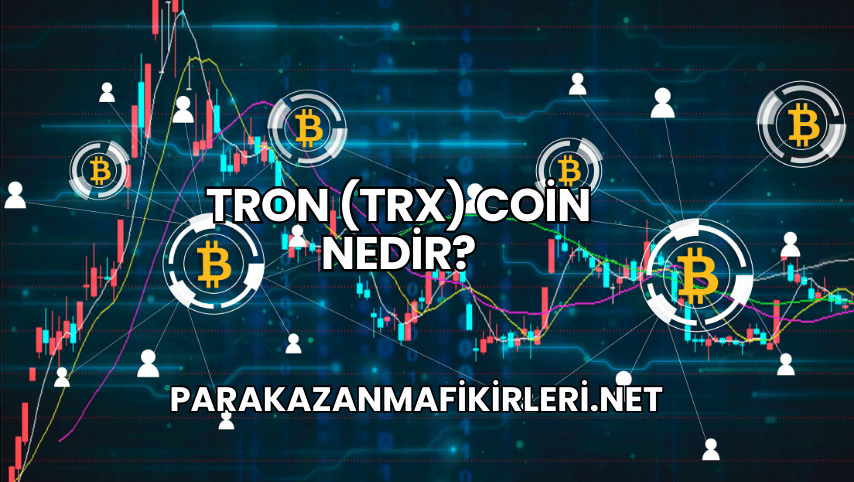Tron (TRX) Coin Nedir?