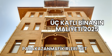 Üç Katlı Binanın Maliyeti 2025