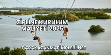 Zipline Kurulum Maliyeti 2025