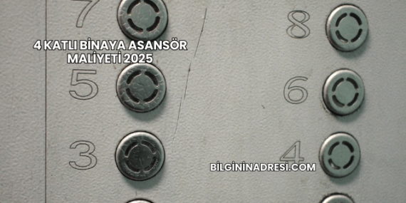 4 Katlı Binaya Asansör Maliyeti 2025