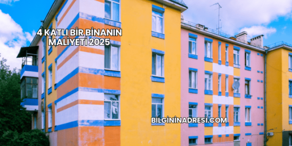 4 Katlı Bir Binanın Maliyeti 2025
