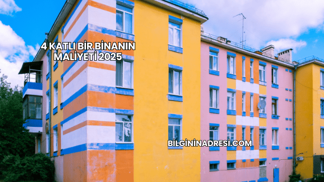 4 Katlı Bir Binanın Maliyeti 2025