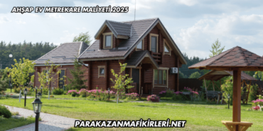 Ahşap Ev Metrekare Maliyeti 2025
