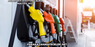 Akaryakıt İstasyonu Açma Maliyeti 2025