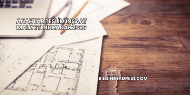 Anahtar Teslim İnşaat Maliyeti Ne Kadar 2025