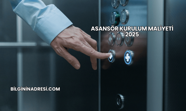 Asansör Kurulum Maliyeti 2025