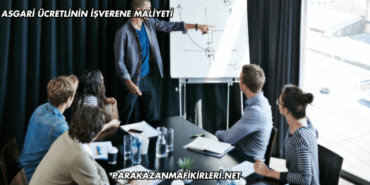 Asgari Ücretlinin İşverene Maliyeti