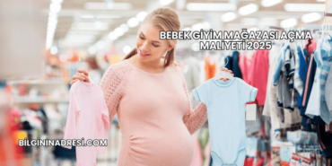 Bebek Giyim Mağazası Açma Maliyeti 2025