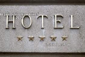 Beş Yıldızlı Otel Maliyeti 2025