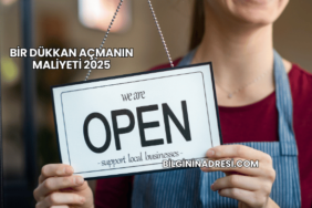 Bir Dükkan Açmanın Maliyeti 2025